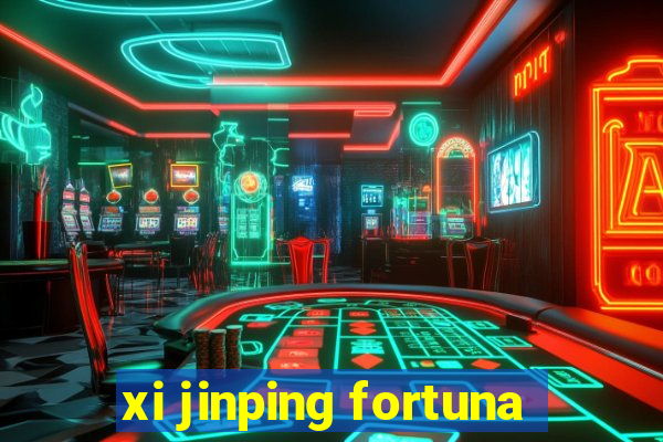 xi jinping fortuna